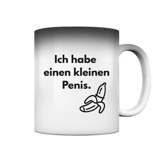 Ich habe einen kleinen Penis. - Magic Mug