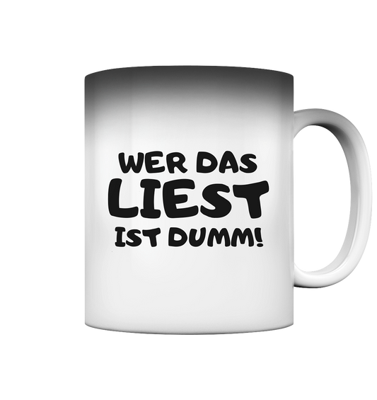 WER DAS LIEST IST DUMM! - Magic Mug
