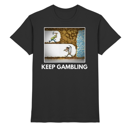 KEEP GAMBLING - T-Shirt