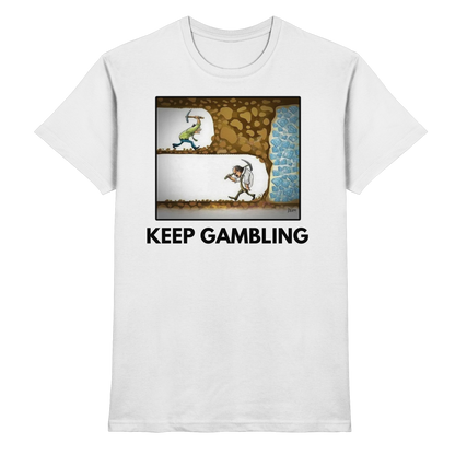 KEEP GAMBLING - T-Shirt
