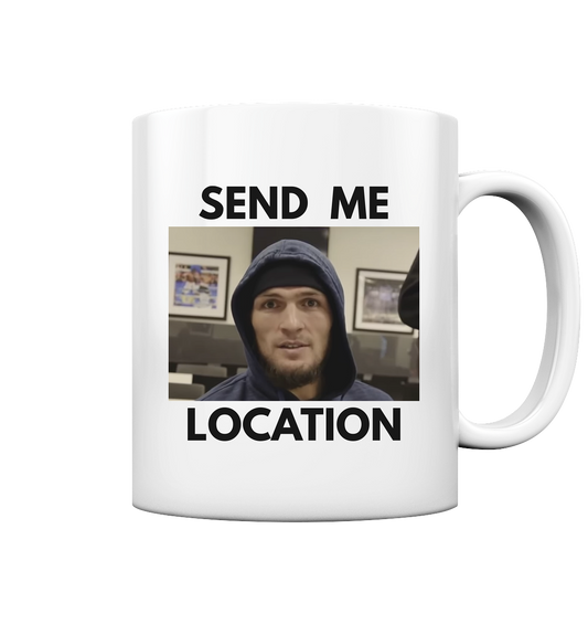 Send Me Location Meme - Tasse